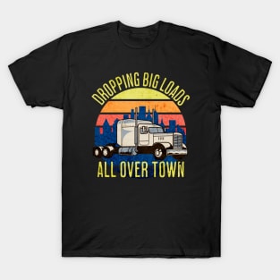 Dropping Big Loads All Over Town T-Shirt